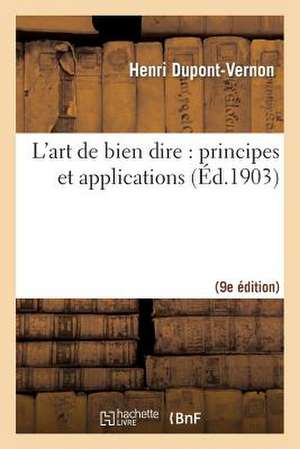 L'Art de Bien Dire: Principes Et Applications (9e Ed.) de DuPont-Vernon-H