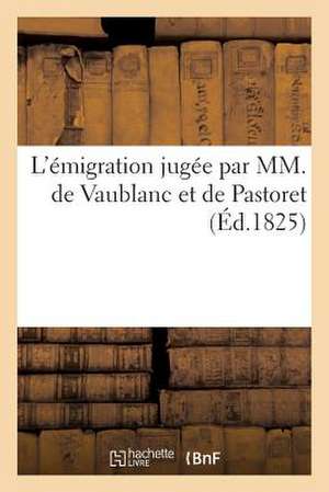 L'Emigration Jugee Par MM. de Vaublanc Et de Pastoret de Sans Auteur