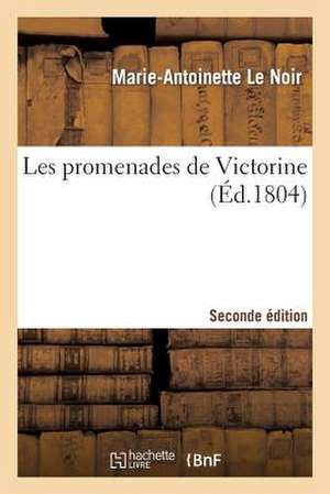 Les Promenades de Victorine 2nde Edition de Le Noir-M-A