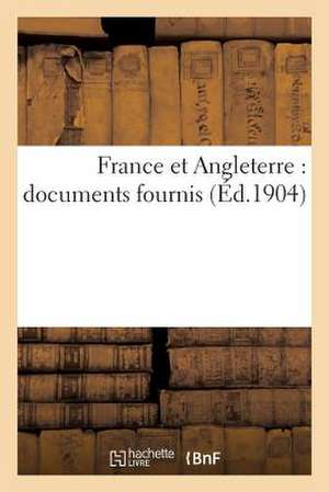 France Et Angleterre: Documents Fournis de Sans Auteur