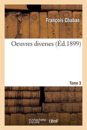 Oeuvres Diverses Tome 3 de Chabas-F