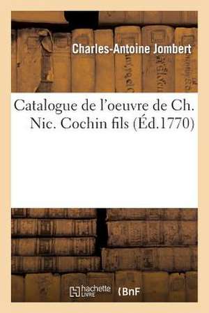 Catalogue de L'Oeuvre de Ch. Nic. Cochin Fils de Jombert-C-A