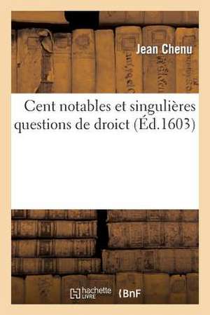 Cent Notables Et Singulieres Questions de Droict 2e Edition de Sans Auteur