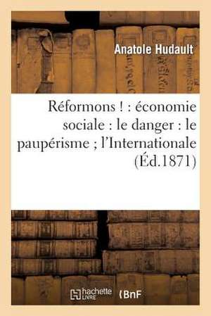 Reformons !: Le Pauperisme; L'Internationale de Sans Auteur