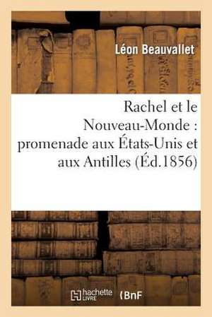 Rachel Et Le Nouveau-Monde: Promenade Aux Etats-Unis Et Aux Antilles de Sans Auteur