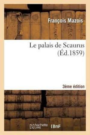 Le palais de Scaurus 3e éd de François Mazois
