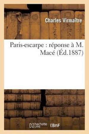 Paris-Escarpe: Reponse A M. Mace de Sans Auteur