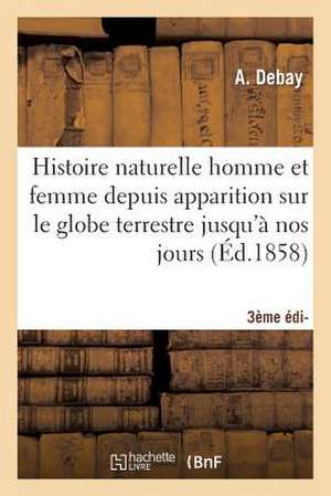 Histoire Naturelle de L'Homme Et de La Femme 3e Edition de Auguste Debay