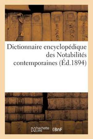 Dictionnaire Encyclopedique Des Notabilites Contemporaines de Sans Auteur