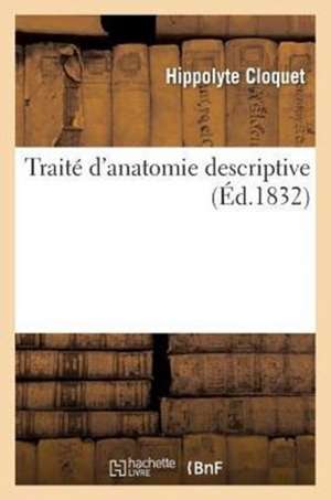 Traité d'anatomie descriptive de Hippolyte Cloquet