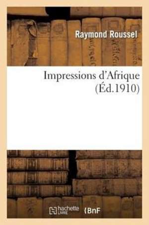 Impressions d'Afrique de Raymond Roussel