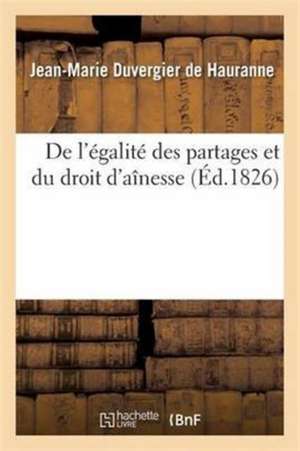 de l'Égalité Des Partages Et Du Droit d'Aînesse de Jean-Marie Duvergier de Hauranne