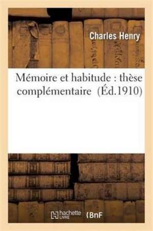 Mémoire Et Habitude: Thèse Complémentaire de Charles Henry
