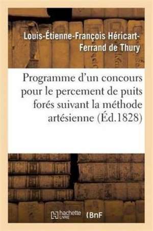 Programme d'Un Concours Pour Le Percement de Puits Forés Suivant La Méthode Artésienne de Louis-Étienne-François Héricart-Ferrand de Thury