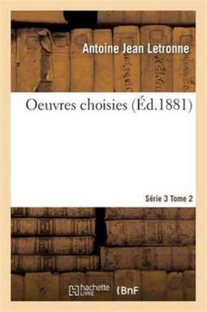 Oeuvres Choisies Série 1 Tome 2 de Antoine Jean Letronne