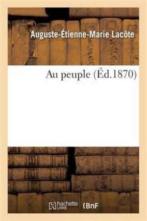 Au Peuple de Auguste-Étienne-Marie Lacôte