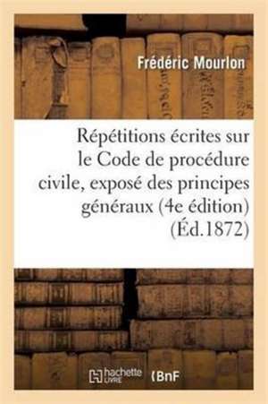 Répétitions écrites sur le Code de procédure civile de Mourlon-F