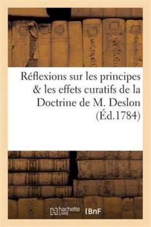 Rapport Des Commissaires, Principes & Les Effets Curatifs de la Doctrine de M. Deslon de Sans Auteur