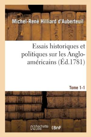 Essais Historiques Et Politiques Sur Les Anglo-Américains Tome 1-1 de Michel-René Hilliard d'Auberteuil