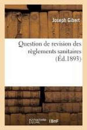 Question de Revision Des Règlements Sanitaires de Joseph Gibert