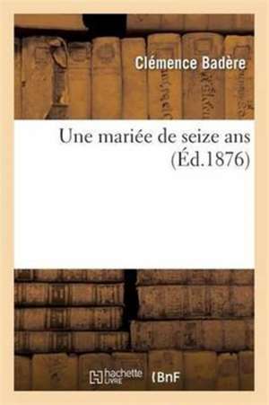 Une Mariée de Seize ANS de Clémence Badère