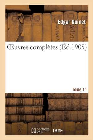 Oeuvres Complètes Tome 11 de Edgar Quinet