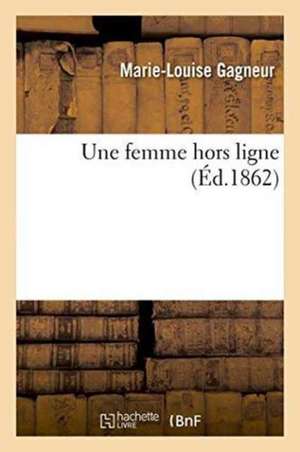 Une Femme Hors Ligne de Marie-Louise Gagneur