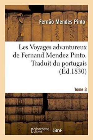 Les Voyages Advantureux Tome 3 de Fernão Mendes Pinto