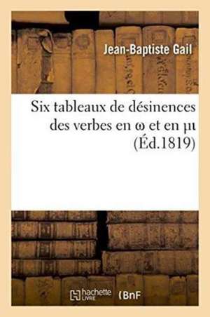 Six Tableaux de Désinences Des Verbes En Et En de Jean-Baptiste Gail