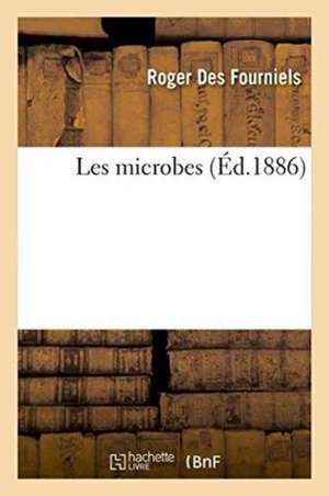 Les Microbes de Roger Des Fourniels