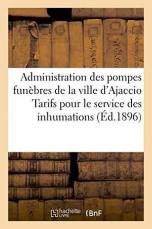 Administration Des Pompes Funèbres de la Ville d'Ajaccio Tarifs Pour Le Service Des Inhumations de Ajaccio