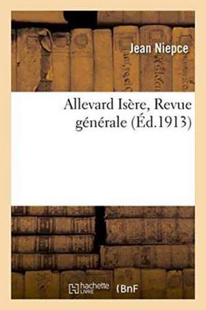 Allevard Isère, Revue Générale de Jean Niepce