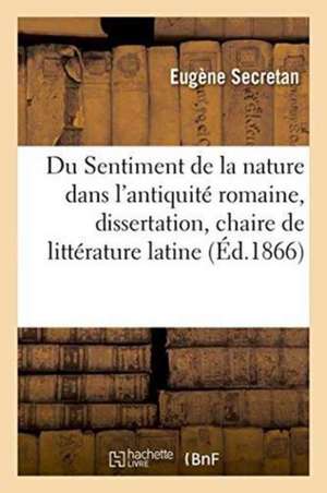 Du Sentiment de la Nature Dans l'Antiquité Romaine, Dissertation, Chaire de Littérature Latine de Secretan