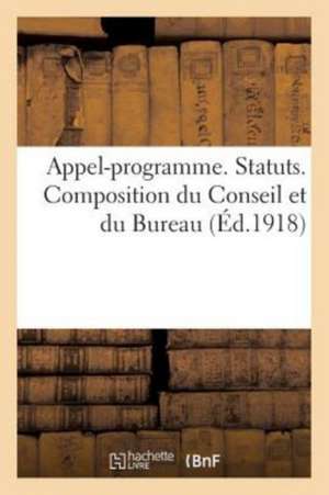 Appel-Programme. Statuts. Composition Du Conseil Et Du Bureau de Sans Auteur