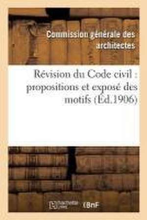 Révision Du Code Civil: Propositions Et Exposé Des Motifs de Sans Auteur