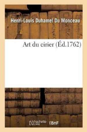 Art Du Cirier de Henri-Louis Duhamel Du Monceau