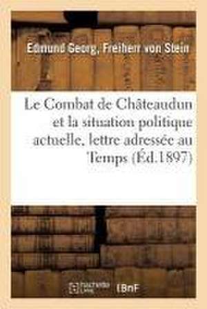 Le Combat de Châteaudun Et La Situation Politique Actuelle, Lettre Adressée Au Temps de Stein