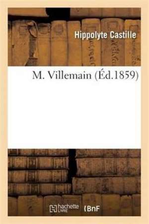 M. Villemain de Hippolyte Castille