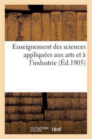 Enseignement Des Sciences Appliquées Aux Arts Et À l'Industrie de Aimé Laussedat