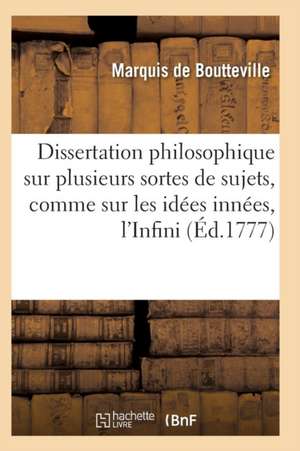 Dissertations Philosophiques Sur Plusieurs Sortes de Sujets, Comme Sur Les Idées Innées de Boutteville