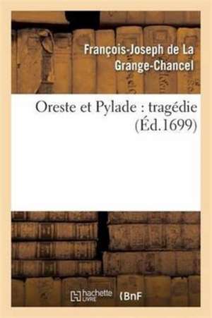 Oreste et Pylade de Pierre Savorgnan de La Grange-Chancel