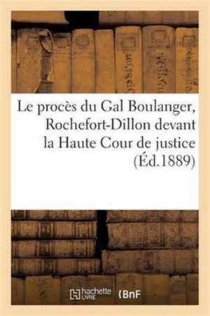 Le Procès Du Gal Boulanger, Rochefort-Dillon Devant La Haute Cour de Justice de Librairie Francaise