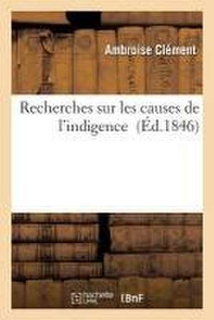 Recherches Sur Les Causes de l'Indigence de Ambroise Clément