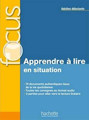 Focus - Apprendre a lire en situation (adultes debutants) de Blandine Forzy