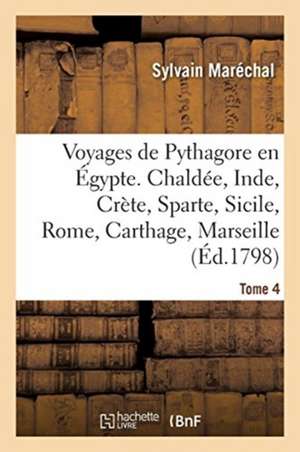 Voyages de Pythagore En Égypte. Tome 4 de Sylvain Maréchal