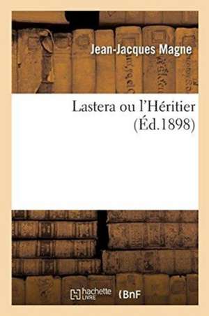 Lastera, Ou l'Héritier de Jean-Jacques Magne