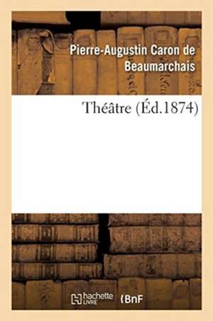 Théâtre de Pierre-Augustin Beaumarchais