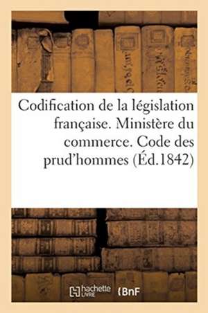 Codification de la Législation Française. Ministère Du Commerce. Code Des Prud'hommes de Paulin