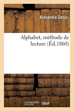 Alphabet, Méthode de Lecture de Alexandre Denis