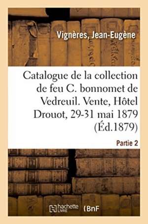 Catalogue d'Estampes Anciennes Et Modernes, Ornements, Portraits, Bonnart, Costumes de Théâtre de Vigneres